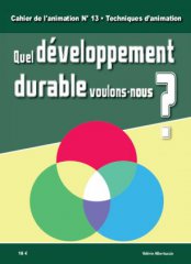 Les Equipes Populaires - Outils Pédagogiques - Les cahiers de l'animation - Quel développement durable voulons-nous ?