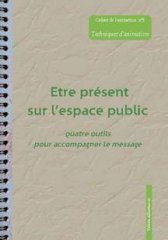 Les Equipes Populaires - Outils Pédagogiques - Les cahiers de l'animation - Techniques d'animation : être présent sur l'espace public