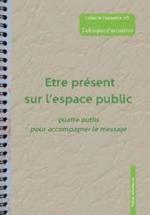 Les Equipes Populaires - Outils Pédagogiques - Les cahiers de l'animation - Techniques d'animation : être présent sur l'espace public